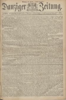 Danziger Zeitung. 1871, № 6485 (18 Januar) - (Abend-Ausgabe.)