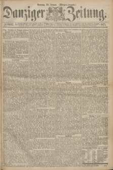 Danziger Zeitung. 1871, № 6492 (22 Januar) - (Morgen-Ausgabe.)