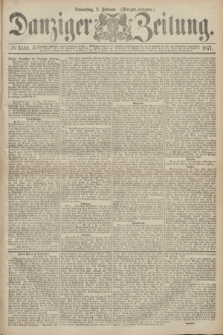 Danziger Zeitung. 1871, № 6510 (2 Februar) - (Morgen-Ausgabe.)
