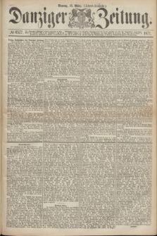 Danziger Zeitung. 1871, № 6577 (13 März) - (Abend-Ausgabe.)