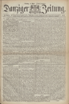Danziger Zeitung. 1871, № 6623 (11 April) - (Abend-Ausgabe.)