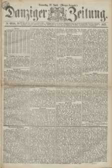 Danziger Zeitung. 1871, № 6650 (27 April) - (Morgen-Ausgabe.)
