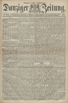 Danziger Zeitung. 1871, № 6651 (27 April) - (Abend-Ausgabe.)