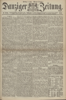 Danziger Zeitung. 1871, № 6706 (2 Juni) - (Morgen-Ausgabe.)