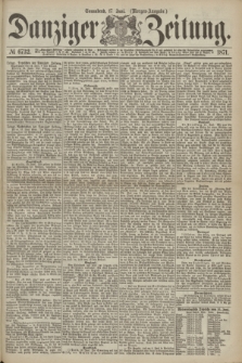 Danziger Zeitung. 1871, № 6732 (17 Juni) - (Morgen-Ausgabe.)