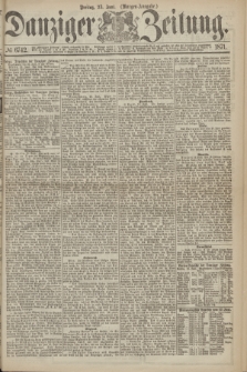 Danziger Zeitung. 1871, № 6742 (23 Juni) - (Morgen-Ausgabe.)