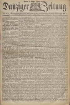 Danziger Zeitung. 1872, № 7073 (5 Januar) - (Abend=Ausgabe.)