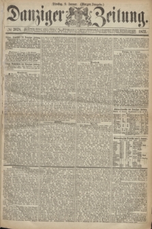 Danziger Zeitung. 1872, № 7078 (9 Januar) - (Morgen=Ausgabe.)