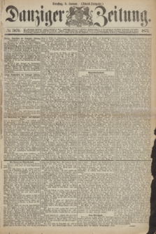 Danziger Zeitung. 1872, № 7079 (9 Januar) - (Abend=Ausgabe.)