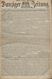Danziger Zeitung. 1872, № 7080 (10 Januar) - (Morgen=Ausgabe.)
