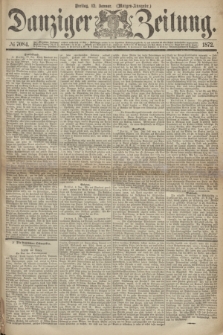 Danziger Zeitung. 1872, № 7084 (12 Januar) - (Morgen=Ausgabe.)