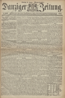 Danziger Zeitung. 1872, № 7088 (14 Januar) - (Morgen=Ausgabe.)