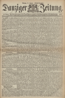 Danziger Zeitung. 1872, № 7089 (15 Januar) - (Abend=Ausgabe.)