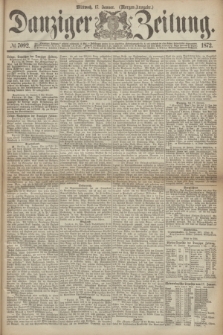 Danziger Zeitung. 1872, № 7092 (17 Januar) - (Morgen=Ausgabe.)