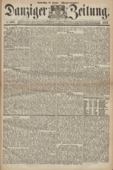 Danziger Zeitung. 1872, № 7094 (18 Januar) - (Morgen=Ausgabe.)