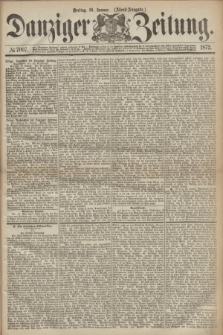 Danziger Zeitung. 1872, № 7097 (19 Januar) - (Abend=Ausgabe.)