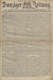 Danziger Zeitung. 1872, № 7101 (22 Januar) - (Abend=Ausgabe.)