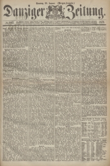 Danziger Zeitung. 1872, № 7112 (28 Januar) - (Morgen=Ausgabe.)