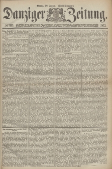 Danziger Zeitung. 1872, № 7113 (29 Januar) - (Abend=Ausgabe.)