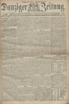 Danziger Zeitung. 1872, № 7114 (30 Januar) - (Morgen=Ausgabe.)