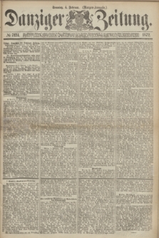 Danziger Zeitung. 1872, № 7124 (4 Februar) - (Morgen=Ausgabe.)