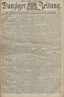 Danziger Zeitung. 1872, № 7125 (5 Februar) - (Abend-Ausgabe.) + dod.