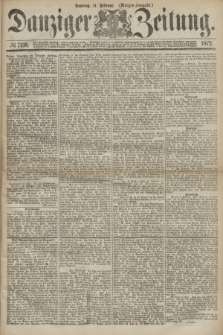 Danziger Zeitung. 1872, № 7136 (11 Februar) - (Morgen-Ausgabe.)