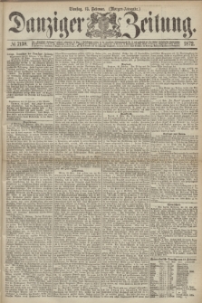 Danziger Zeitung. 1872, № 7138 (13 Februar) - (Morgen=Ausgabe.)