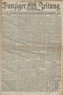 Danziger Zeitung. 1872, № 7142 (15 Februar) - (Morgen=Ausgabe.)