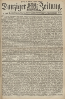 Danziger Zeitung. 1872, № 7145 (16 Februar) - (Abend=Ausgabe.)