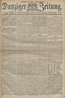 Danziger Zeitung. 1872, № 7154 (22 Februar) - (Morgen=Ausgabe.)