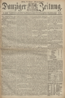 Danziger Zeitung. 1872, № 7156 (23 Februar) - (Morgen-Ausgabe.)