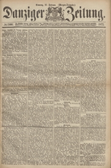 Danziger Zeitung. 1872, № 7160 (25 Februar) - (Morgen=Ausgabe.)