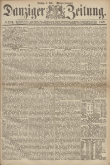 Danziger Zeitung. 1872, № 7174 (5 März) - (Morgen=Ausgabe.)