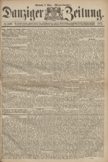 Danziger Zeitung. 1872, № 7176 (6 März) - (Morgen=Ausgabe.)