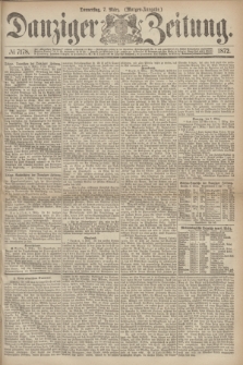 Danziger Zeitung. 1872, № 7178 (7 März) - (Morgen-Ausgabe.)