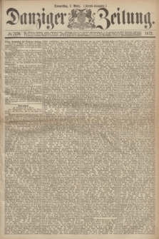 Danziger Zeitung. 1872, № 7179 (7 März) - (Abend=Ausgabe.)