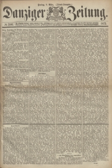 Danziger Zeitung. 1872, № 7181 (8 März) - (Abend=Ausgabe.)