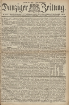 Danziger Zeitung. 1872, № 7192 (15 März) - (Morgen-Ausgabe.)