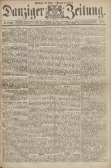 Danziger Zeitung. 1872, № 7200 (20 März) - (Morgen=Ausgabe.)