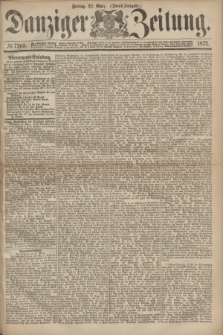 Danziger Zeitung. 1872, № 7205 (22 März) - (Abend=Ausgabe.)