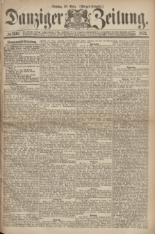 Danziger Zeitung. 1872, № 7210 (26 März) - (Morgen-Ausgabe.)