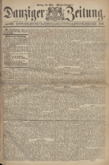 Danziger Zeitung. 1872, № 7216 (29 März) - (Morgen=Ausgabe.)