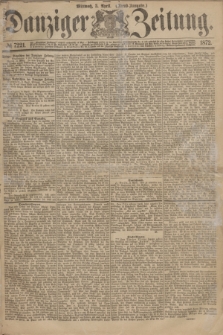 Danziger Zeitung. 1872, № 7221 (3 April) - (Abend=Ausgabe.)