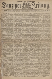 Danziger Zeitung. 1872, № 7222 (4 April) - (Morgen=Ausgabe.)