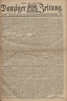 Danziger Zeitung. 1872, № 7225 (5 April) - (Abend-Ausgabe.)