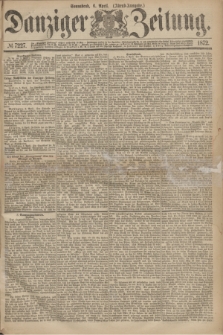 Danziger Zeitung. 1872, № 7227 (6 April) - (Abend-Ausgabe.) + dod.