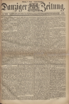 Danziger Zeitung. 1872, № 7229 (8 April) - (Abend-Ausgabe.)