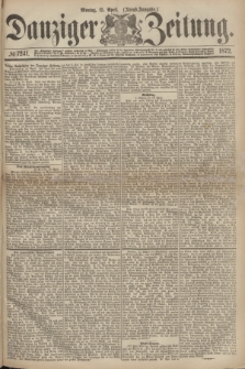 Danziger Zeitung. 1872, № 7241 (15 April) - (Abend=Ausgabe.)