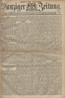 Danziger Zeitung. 1872, № 7245 (17 April) - (Abend=Ausgabe.)